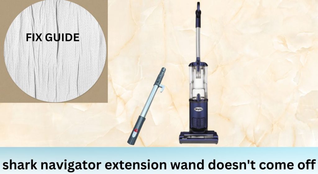 Shark Extension Wand Doesn't Come Off