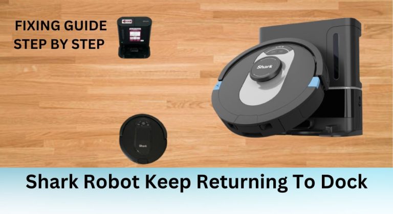 Shark Robot Keep Returning to Dock