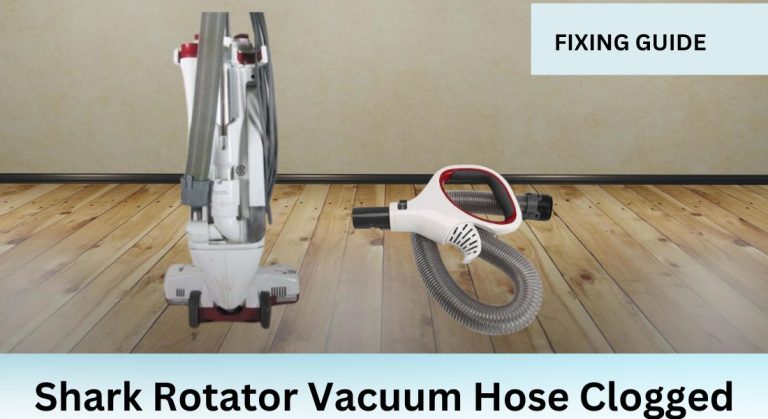 Shark Vacuum Hose clogged
