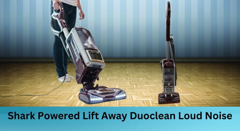 shark lift away duoclean loud noise