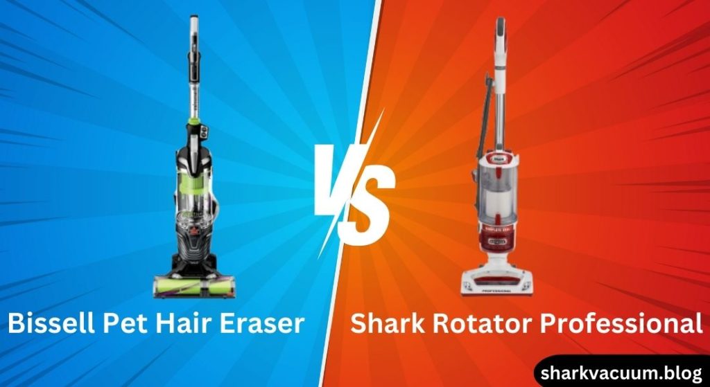 Shark Rotator Professional vs. Bissell Pet Hair Eraser