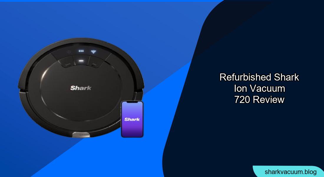 Refurbished Shark ION Robot Vacuum 720 Review