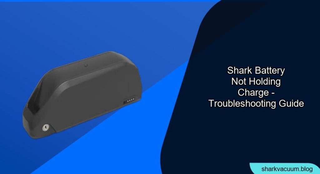 Shark Battery Not Holding Charge: Troubleshooting & Solutions