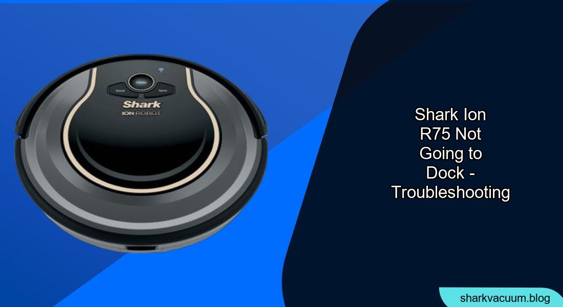 Shark ION R75 Not Docking?