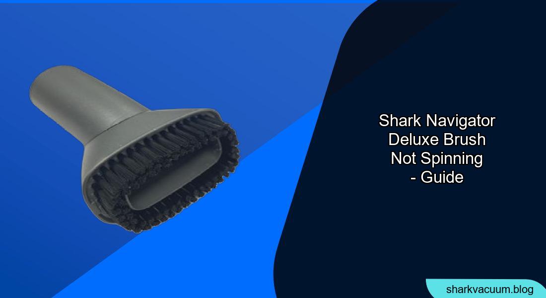 Shark Navigator Deluxe Brush Not Spinning: Troubleshooting Guide
