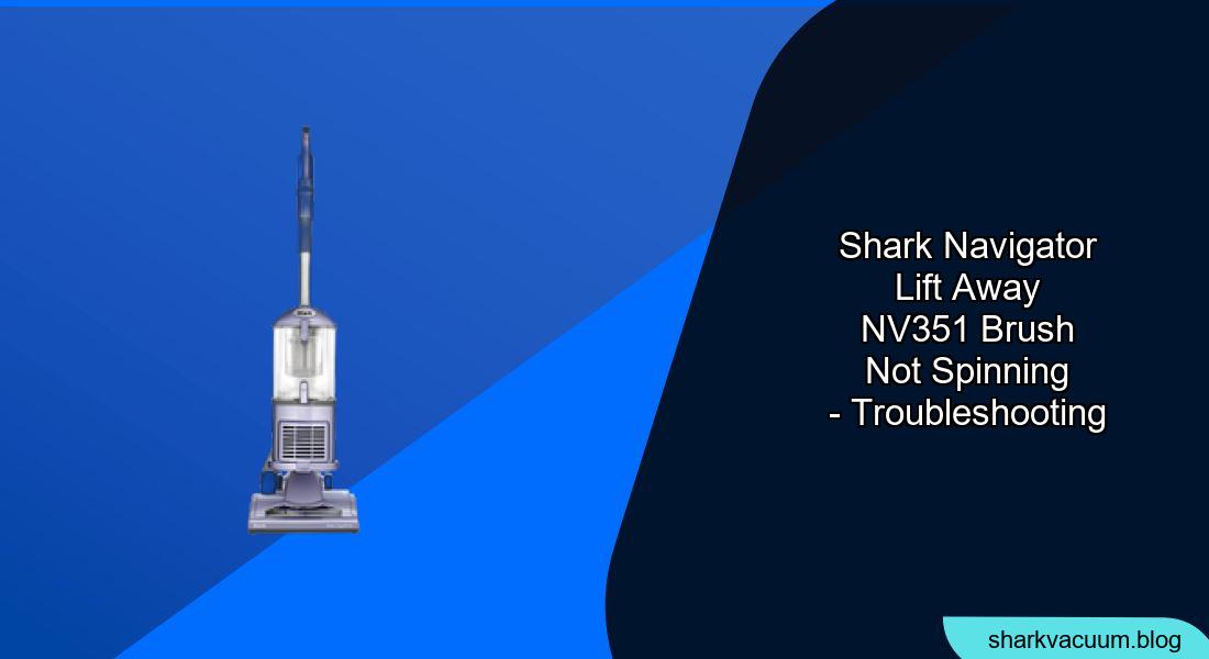 Shark Navigator Lift-Away NV351 Brush Not Spinning