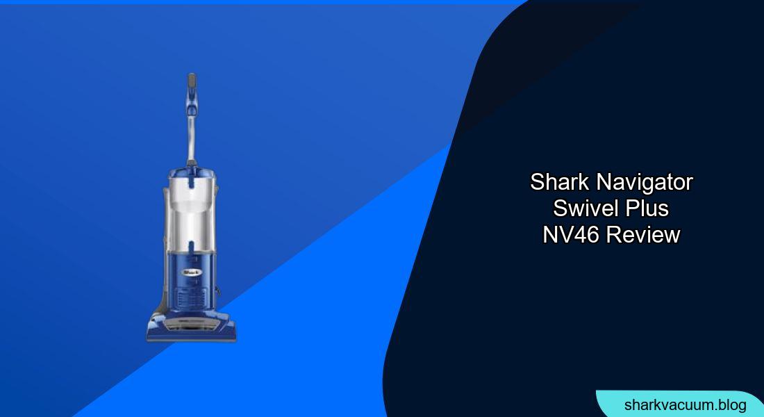 Shark Navigator Swivel Plus NV46 Review