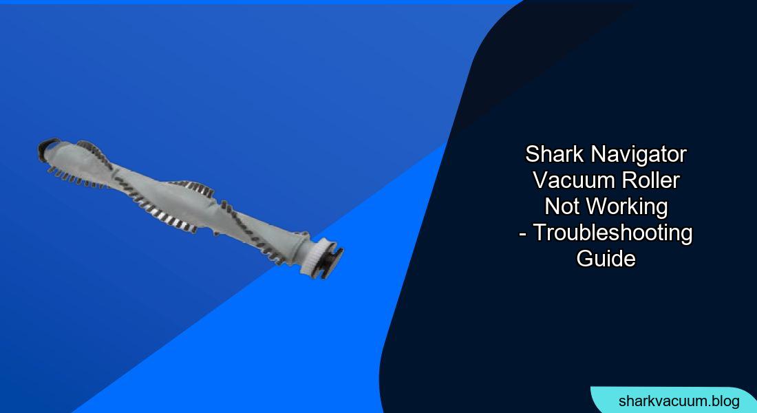 Shark Navigator Vacuum Roller Not Working