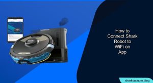 How to Connect Your Shark Robot Vacuum to WiFi and the App