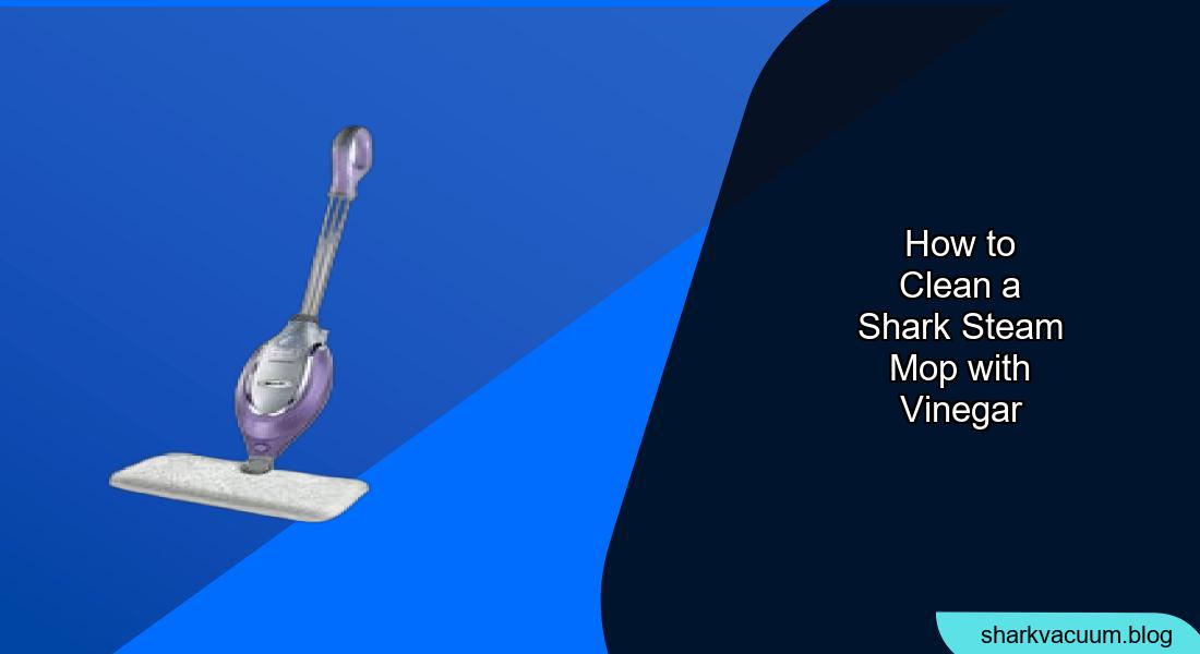 How to Clean Your Shark Steam Mop with Vinegar: A Step-by-Step Guide