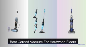 6 Best Corded Vacuums for Hardwood Floors 2025