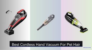 5 Best Cordless Hand Vacuums for Pet Hair 2025