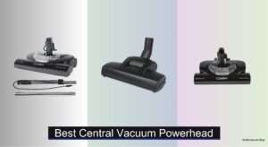 6 Best Central Vacuum Powerheads for 2026