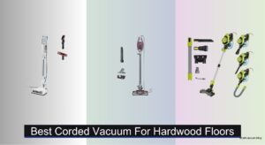 7 Best Corded Vacuums for Hardwood Floors 2026